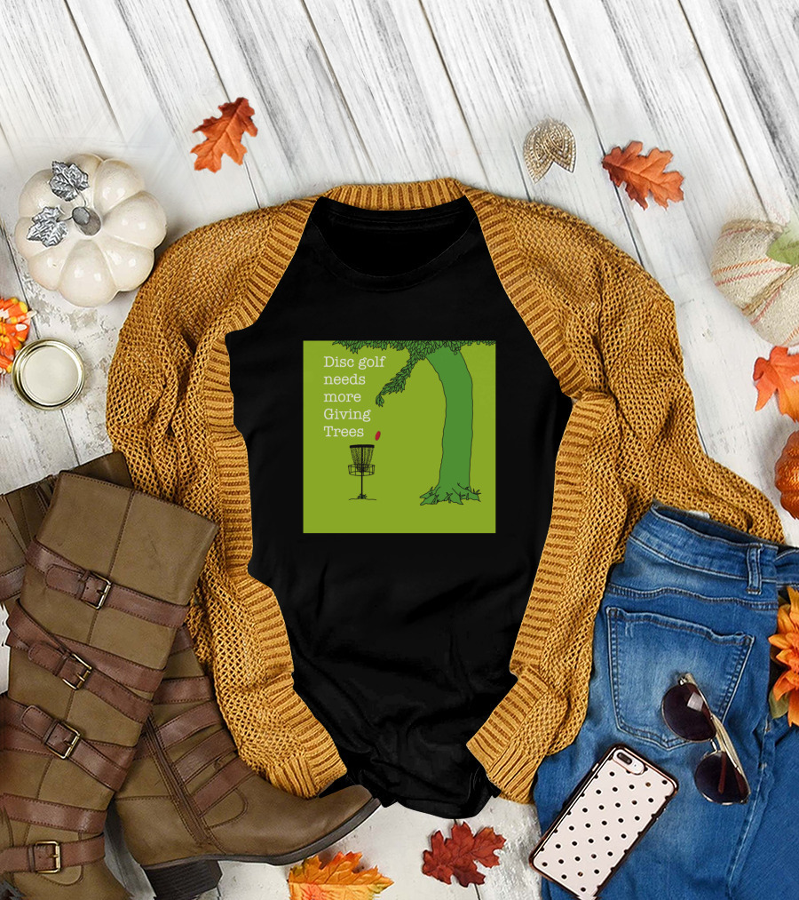 Disc Golf Needs More Giving Trees T-Shirt