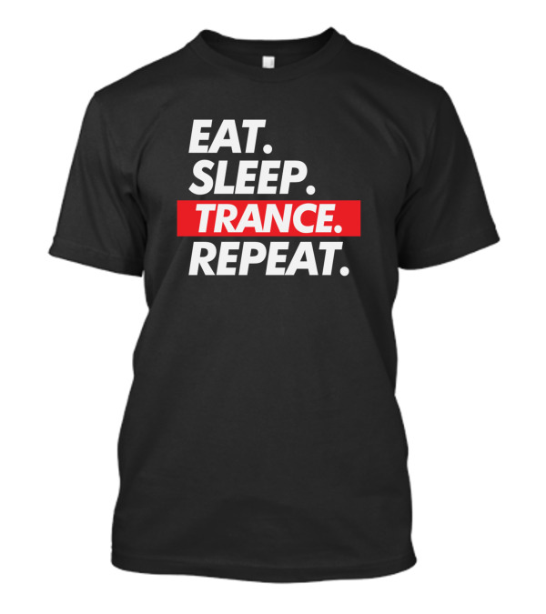 Eat Sleep Trance Repeat Bold Red Accent T-Shirt