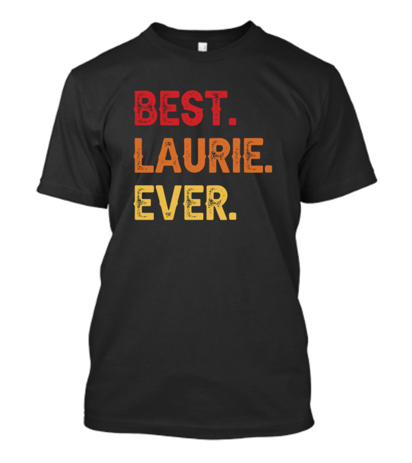 Best Laurie Ever Text T-Shirt