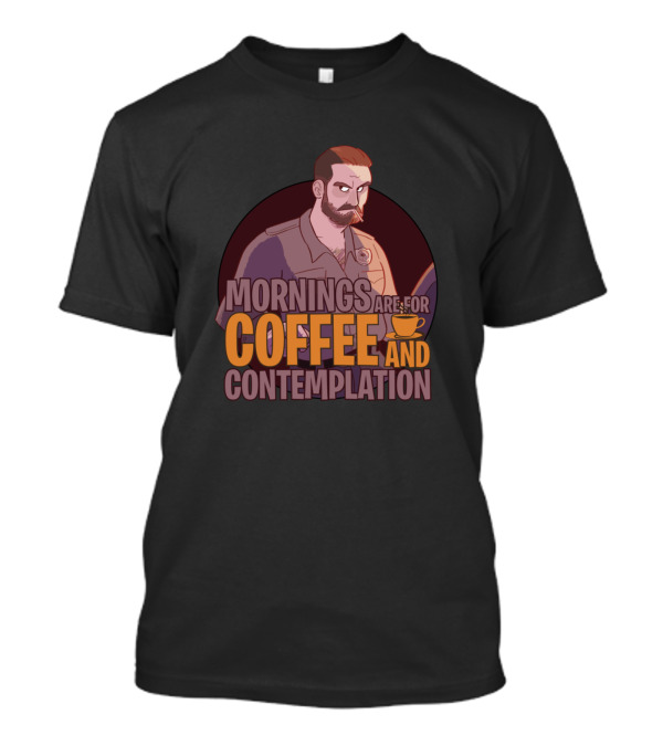 Mornings Are For Coffee And Contemplation Jim Hopper T-Shirt