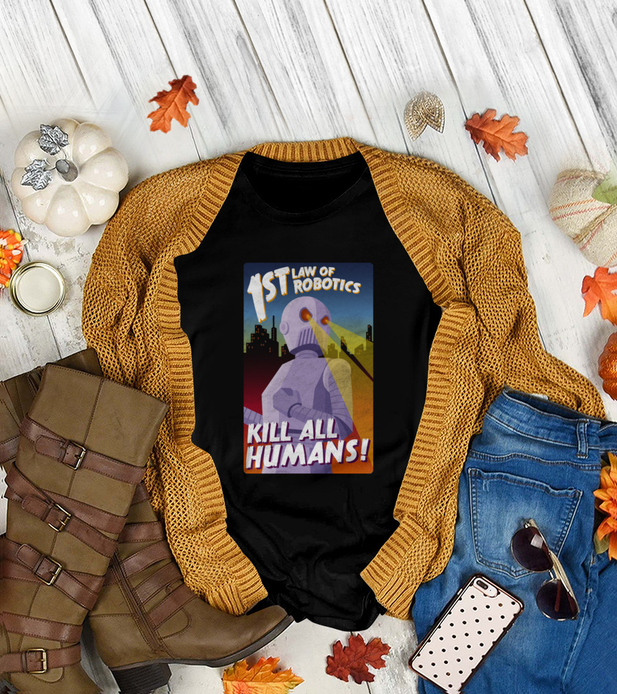 1st Law of Robotics Kill All Humans T-Shirt