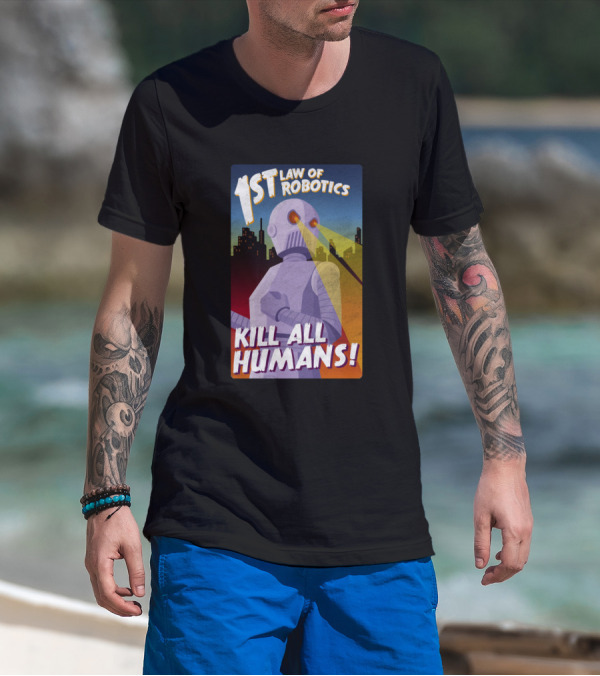 1st Law Of Robotics Kill All Humans T-Shirt