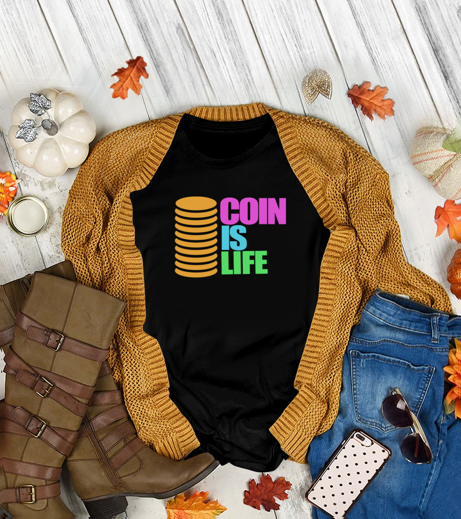 Coin Is Life Stacked Coins Vibrant Text T-Shirt