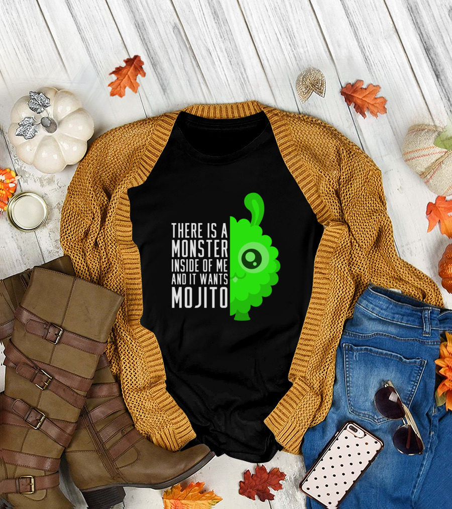 There Is a Monster Inside of Me and It Wants Mojito T-Shirt