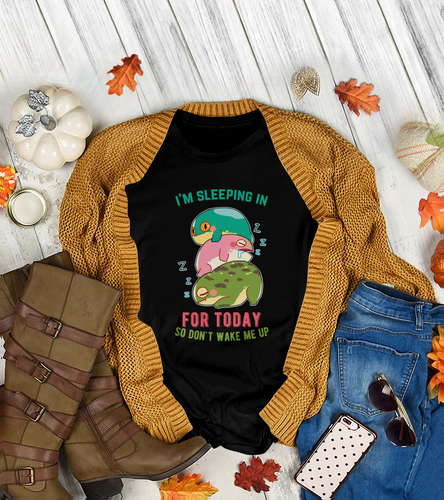 I'm Sleeping In For Today So Don't Wake Me Up Frog Family T-Shirt