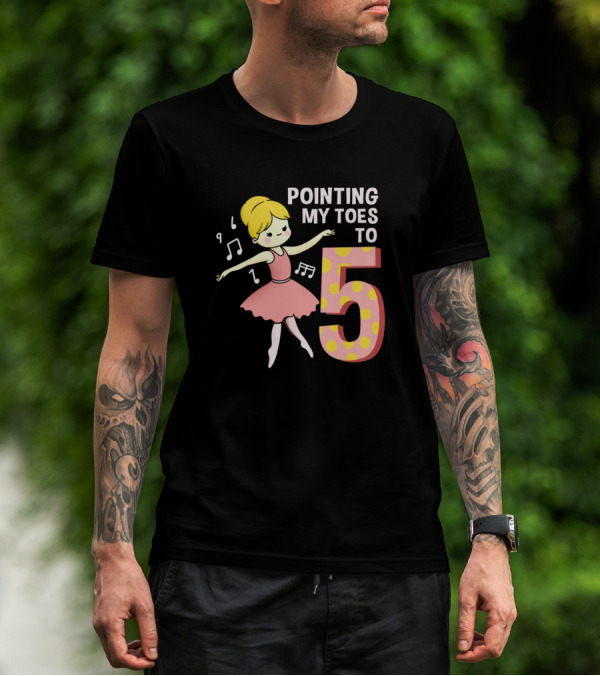 Pointing My Toes To 5 Ballet Dancer With Musical Notes T-Shirt