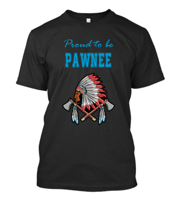 Proud To Be Pawnee Native American Headdress Tomahawks T-Shirt