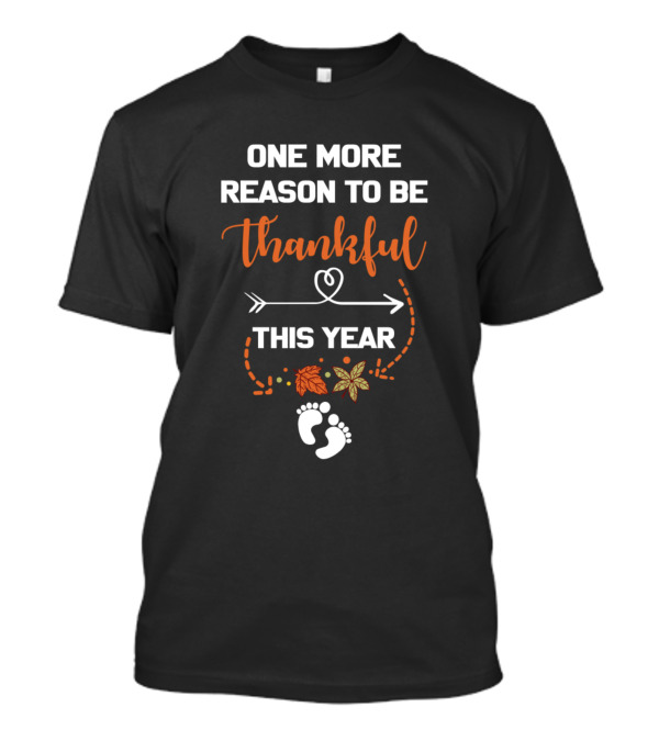 One More Reason To Be Thankful This Year With Autumn Leaves And Baby Feet T-Shirt