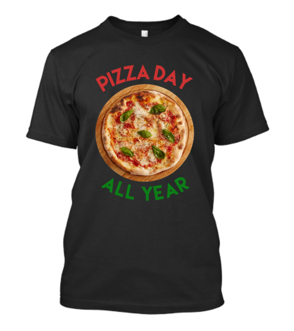 Pizza Day All Year Pizza Basil T-Shirt