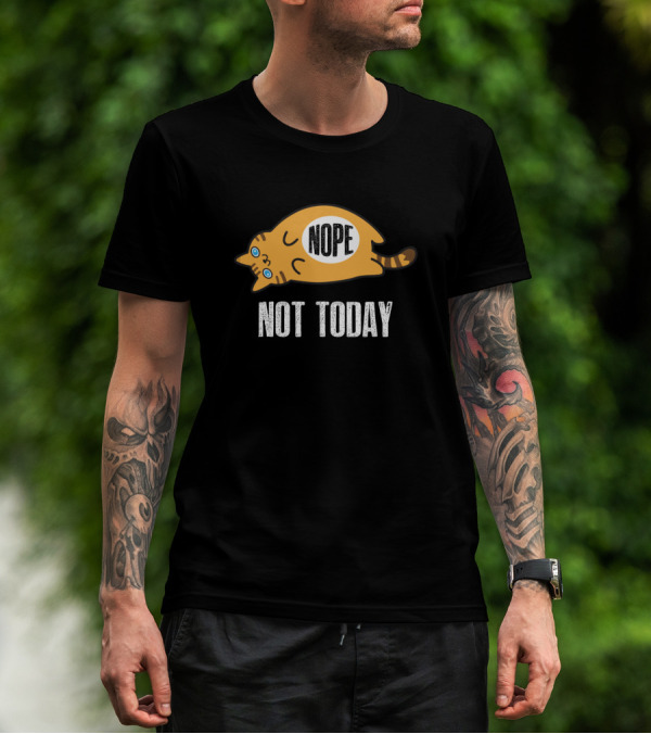 Nope Not Today Funny Lazy Cat Kitten Lover Nope Not Today T-Shirt