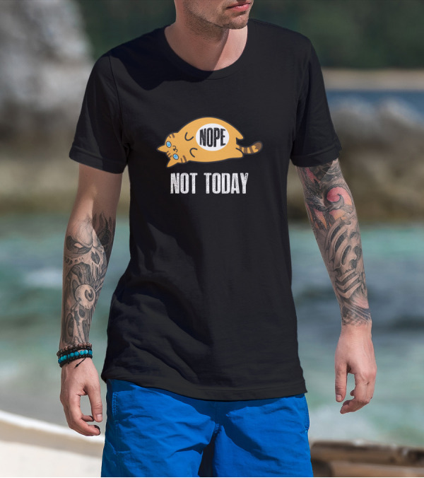 Nope Not Today Funny Lazy Cat Kitten Lover Nope Not Today T-Shirt