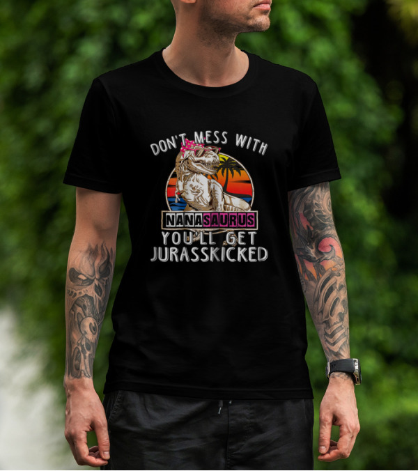 Don't Mess With Nana Saurus You'll Get Jurasskicked Dinosaur Retro Sunset Palm Trees T-Shirt