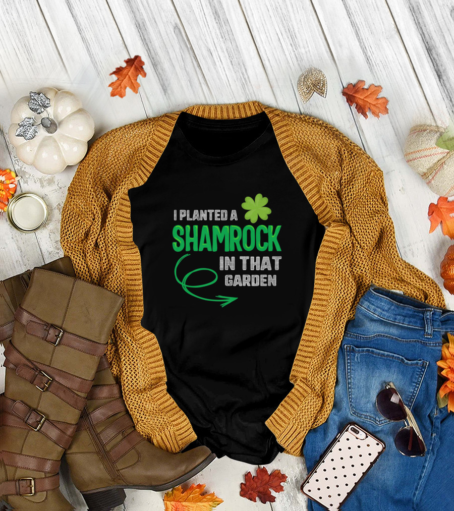 I Planted a Shamrock in That Garden St Patricks Pregnancy Announcement T-Shirt