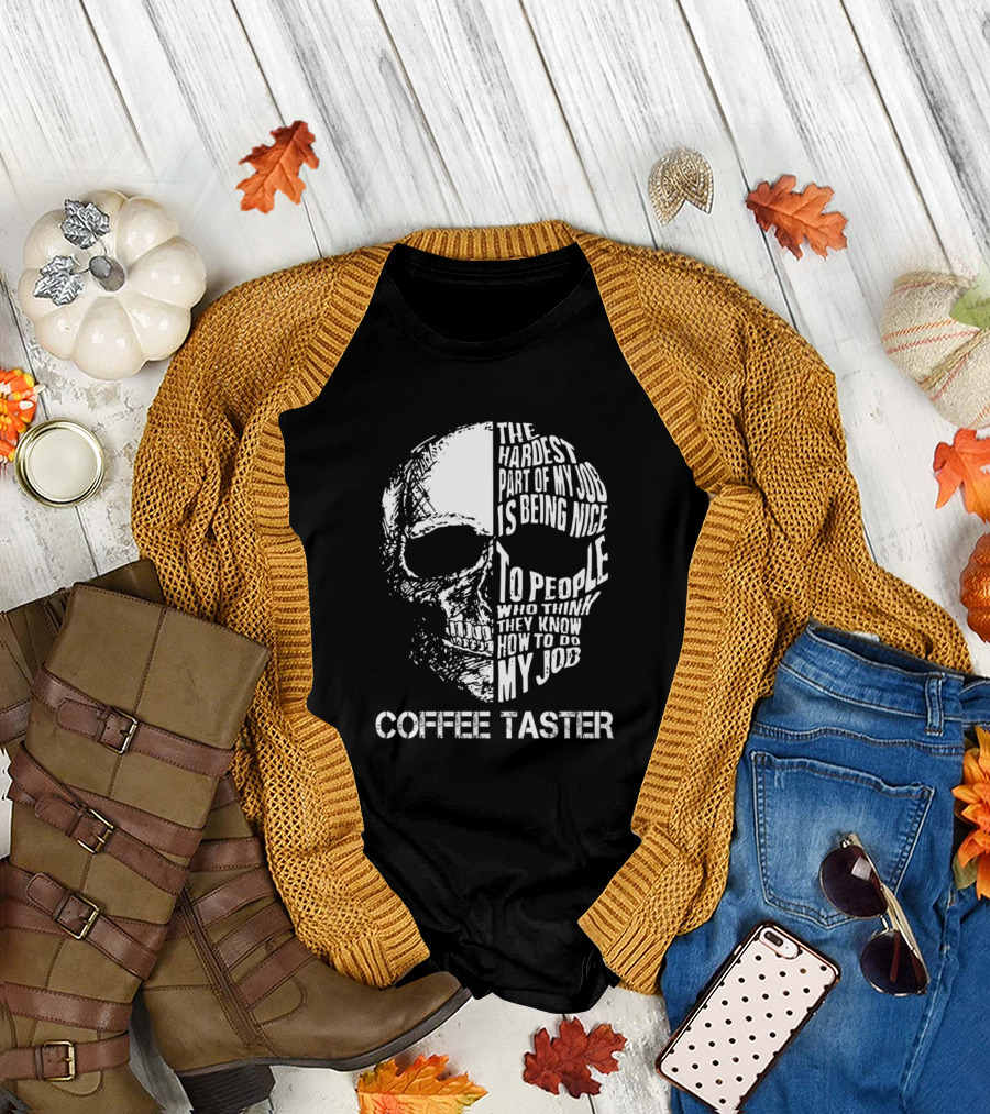 The Hardest Part of My Job Coffee Taster Skull T-Shirt
