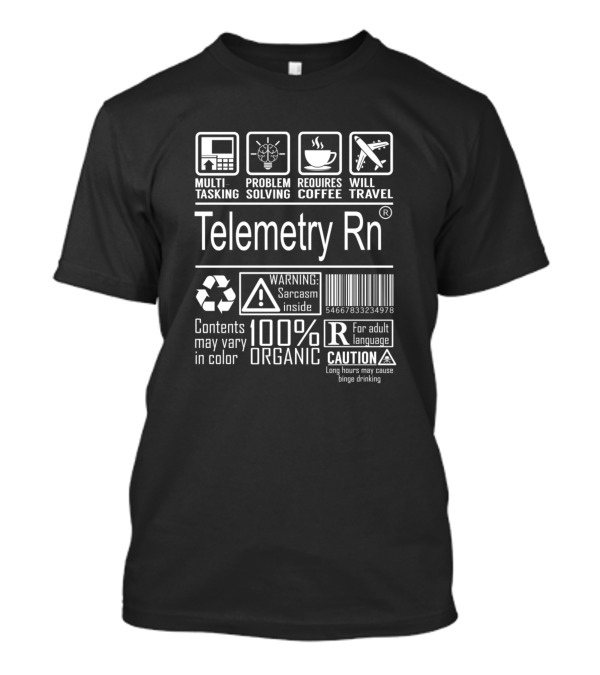 Multitasking Problem Solving Requires Coffee Will Travel Telemetry Rn Warning Sarcasm Inside 100 Organic Caution T-Shirt