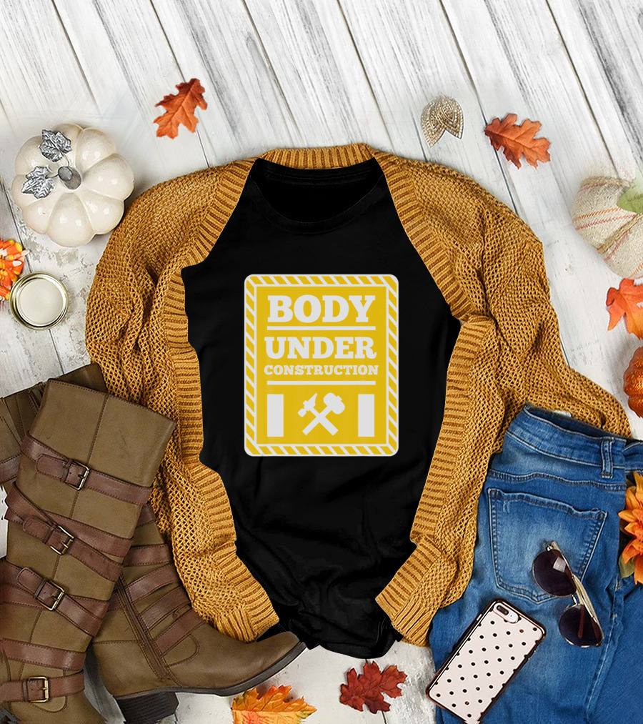 Body Under Construction Fitness Warning Sign Funny Gym T-Shirt