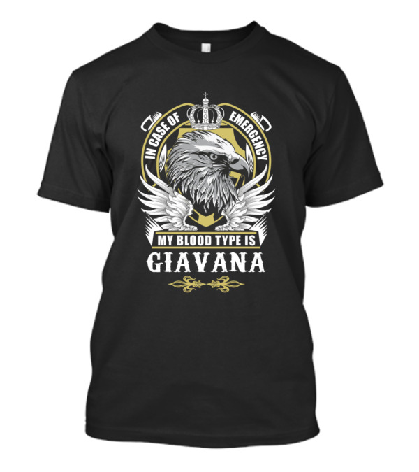 In Case Of Emergency My Blood Type Is Giavana With Eagle And Crown T-Shirt