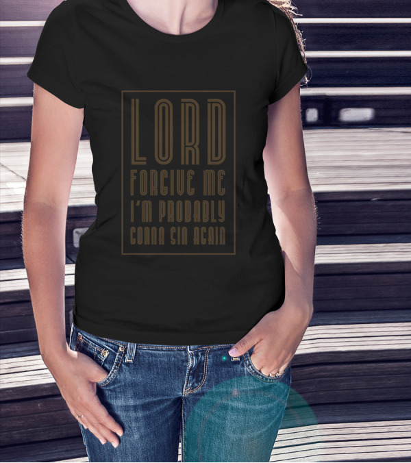 Lord Forgive Me I'm Probably Gonna Sin Again Brown T-Shirt
