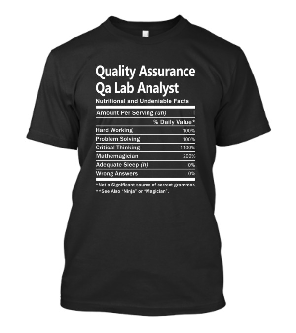 Quality Assurance Qa Lab Analyst Nutritional And Undeniable Facts Hard Working Problem Solving Critical Thinking Mathemagician T-Shirt