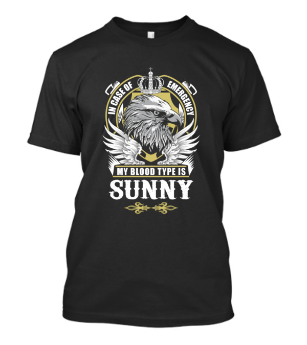 In Case Of Emergency Eagle Crown My Blood Type Is Sunny T-Shirt