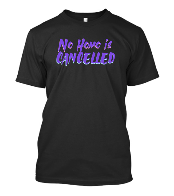 No Homo Is Cancelled Retro Text T-Shirt