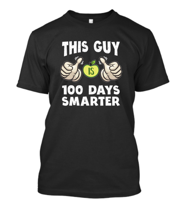 This Guy Is 100 Days Smarter Apple Thumbs Up School Teacher T-Shirt