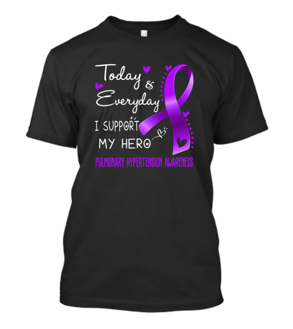 Today And Everyday I Support My Hero Pulmonary Hypertension Awareness T-Shirt