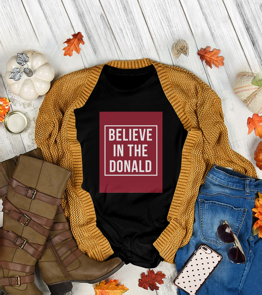 Believe In The Donald T-Shirt