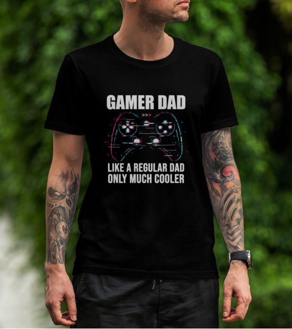 Gamer Dad Like A Regular Dad Only Much Cooler Video Game Controller T-Shirt