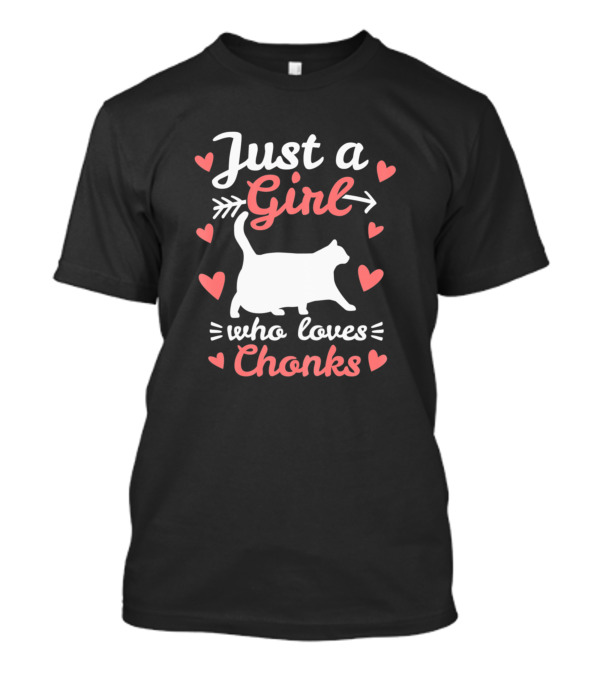 Just A Girl Who Loves Chonks Cat Graphic With Hearts And Arrow T-Shirt
