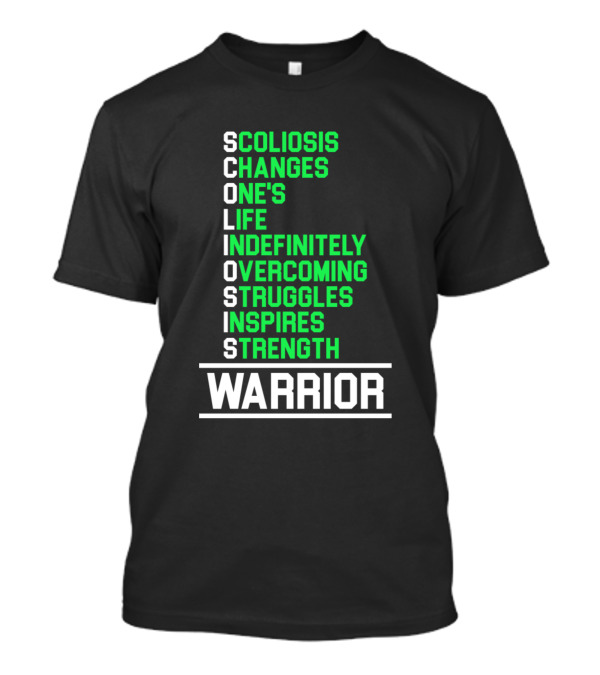 Scoliosis Changes One's Life Indefinitely Overcoming Struggles Inspires Strength Warrior T-Shirt