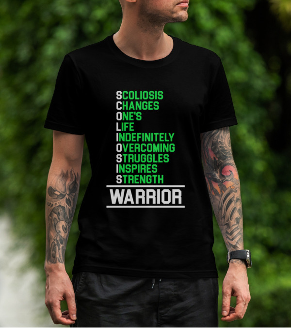 Scoliosis Changes One's Life Indefinitely Overcoming Struggles Inspires Strength Warrior T-Shirt