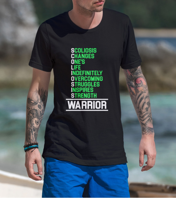 Scoliosis Changes One's Life Indefinitely Overcoming Struggles Inspires Strength Warrior T-Shirt