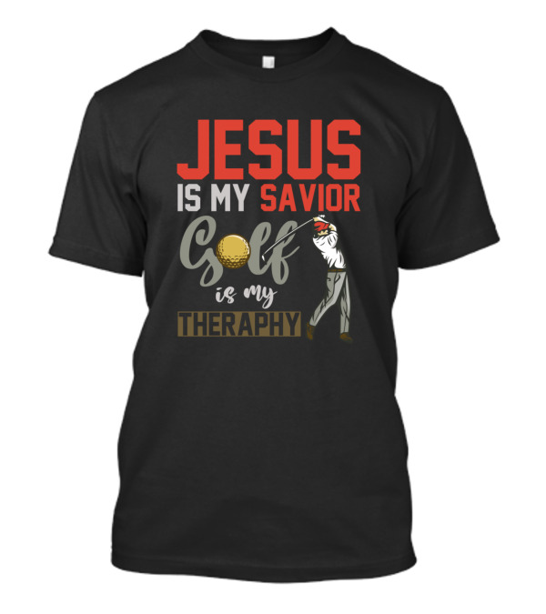 Jesus Is My Savior Golf Is My Therapy T-Shirt