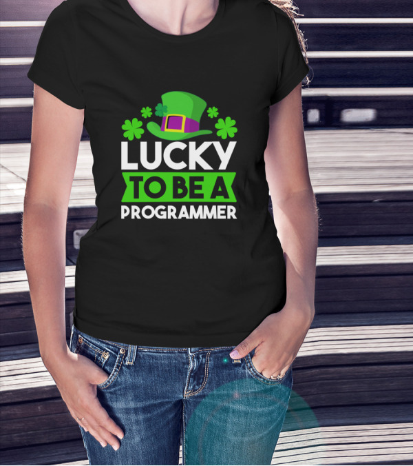 Lucky To Be A Programmer St Patri St Patrick's Hat And Shamrocks T-Shirt