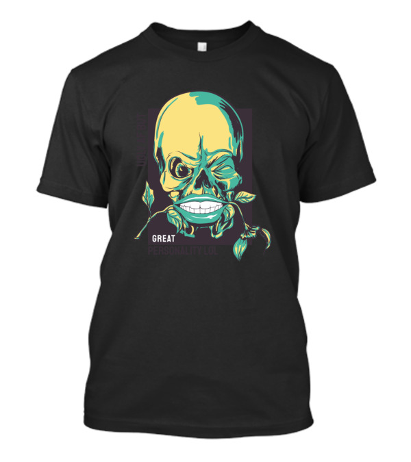 UGLY AF BUT GREAT PERSONALITY LOL T-Shirt