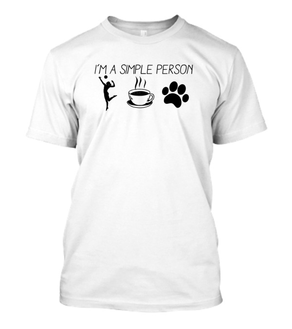 I'm A Simple Person Volleyball Coffee T-Shirt