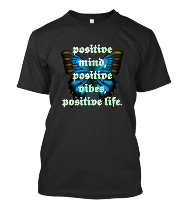 Positive Mind Positive Vibes Positive Life Butterfly T-Shirt