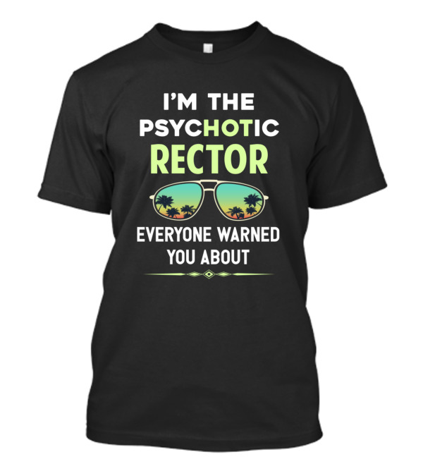 I'm The Psychotic Rector Everyone Warned You About Sunglasses Palm Trees T-Shirt
