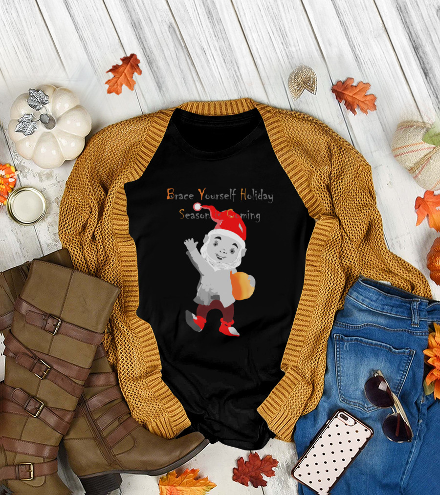 Brace Yourself Holiday Season Is Coming Christmas Santa Gnome T-Shirt