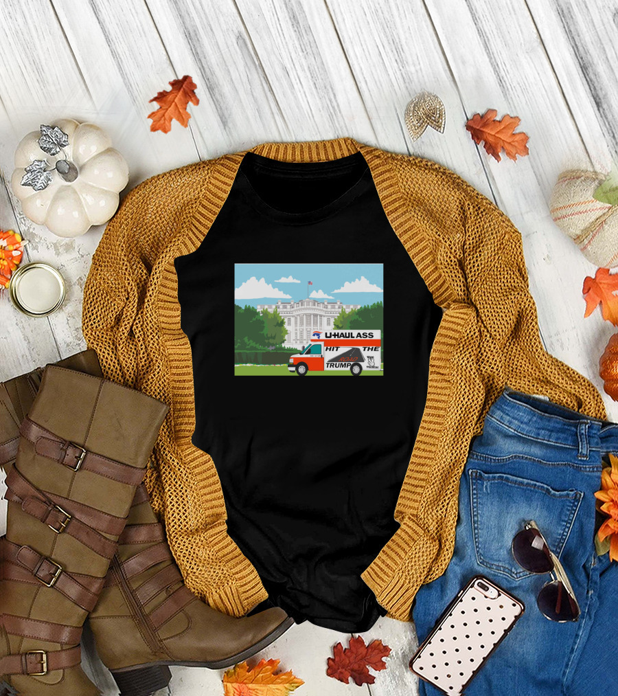 U-Haul Ass Hit The Road Trump White House Truck T-Shirt