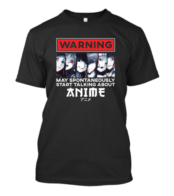WARNING May Spontaneously Start Talking About Anime Yandere T-Shirt