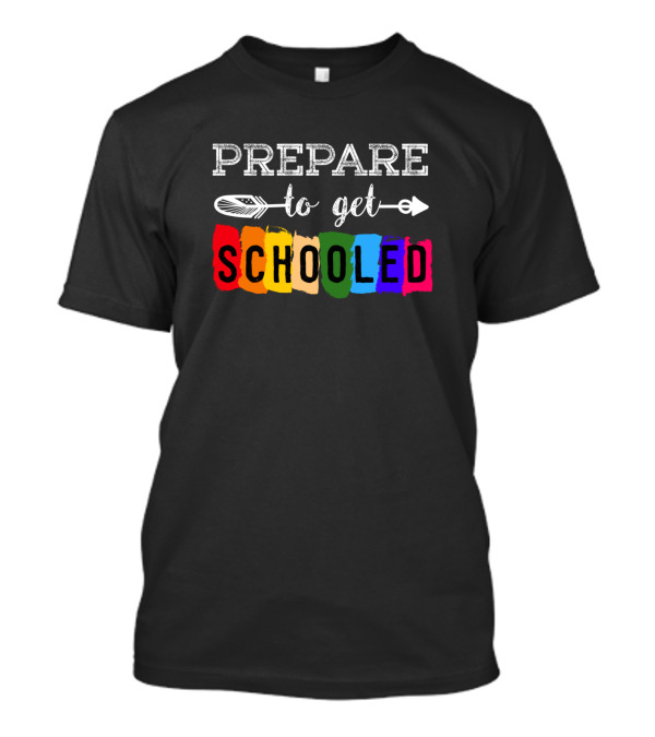 Prepare To Get Schooled Colorful First Day Of School T-Shirt
