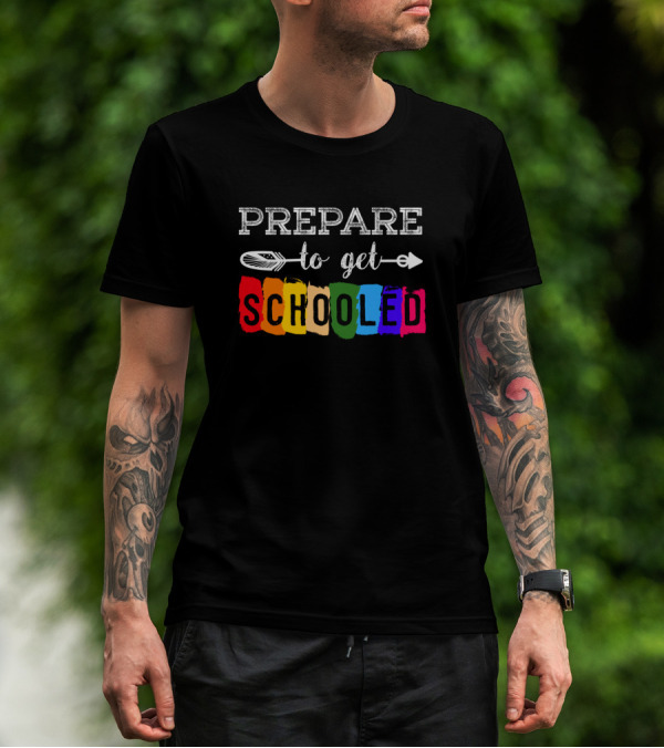 Prepare To Get Schooled Colorful First Day Of School T-Shirt