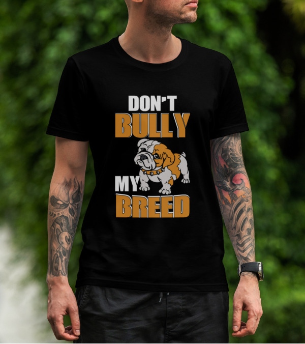 DON'T BULLY MY BREED PUPPY DOG T-Shirt