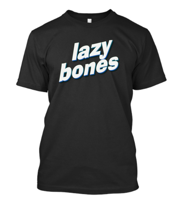 Lazy Bones T-Shirt