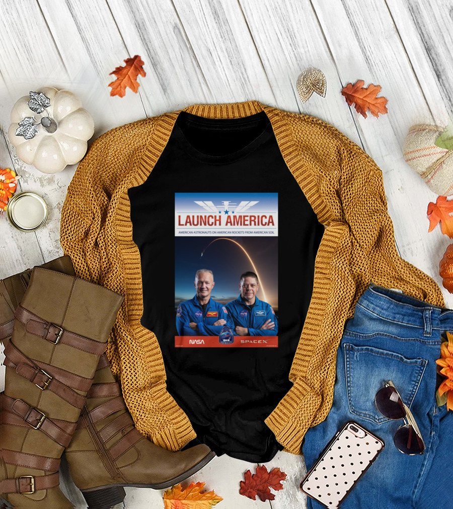 Launch America NASA SpaceX Demo 2 American Astronauts on American Rockets from American Soil T-Shirt