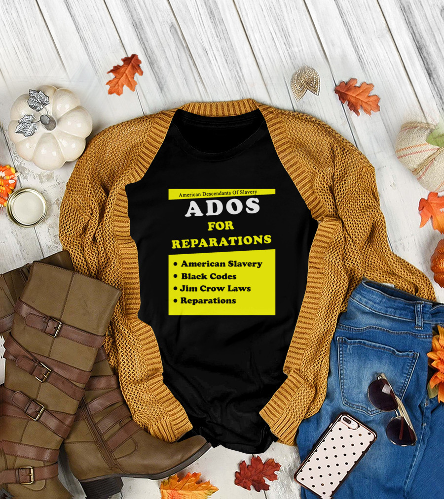 American Descendants Of Slavery ADOS For Reparations American Slavery Black Codes Jim Crow Laws T-Shirt