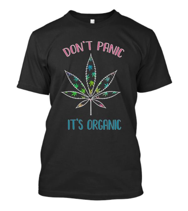 Don't Panic It's Organic Funny Weed Multicolored Cannabis Leaf T-Shirt