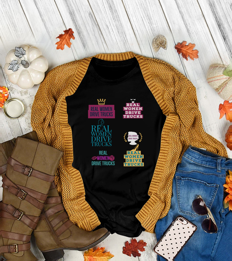 Real Women Drive Trucks Crowned Strong Female Truck Driver Empowerment T-Shirt